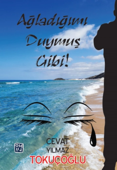  Ağladığımı Duymuş Gibi | Cevat Yılmaz | Kutlu Yayınevi | 9786057616456 | 