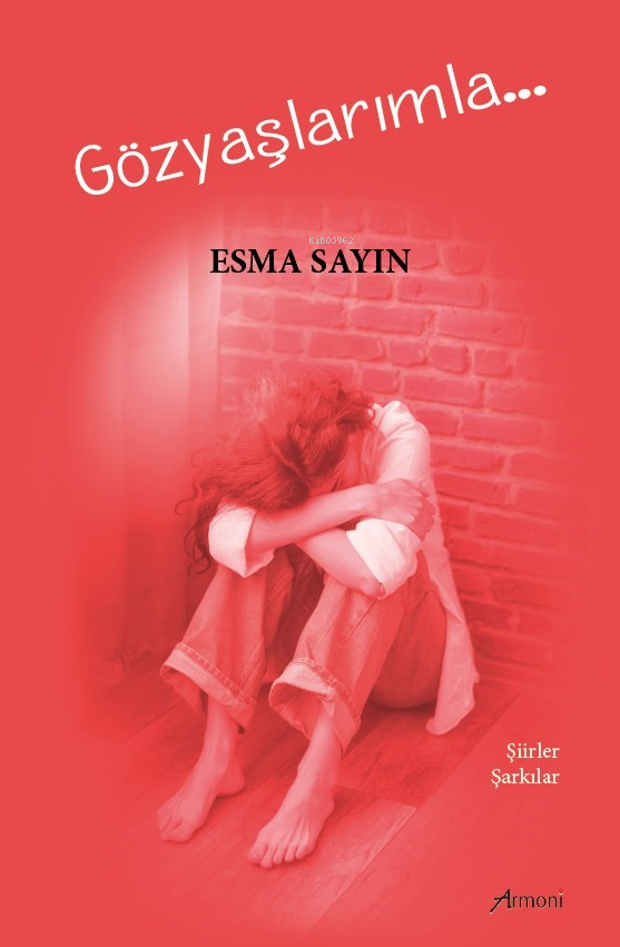  Gözyaşlarımla | Gözyaşlarımla | Esma Sayın | Armoni Yayınları | 9786256888104 