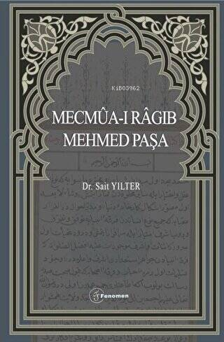  Mecmûaı Râgıb Mehmet Paşa | Mecmûaı Râgıb Mehmet Paşa | Sait Yılter | Fenomen Yayıncılık | 9786257351614 