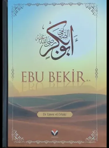 Ebu Bekir (ra)’ın Hayatı ve Dönemi