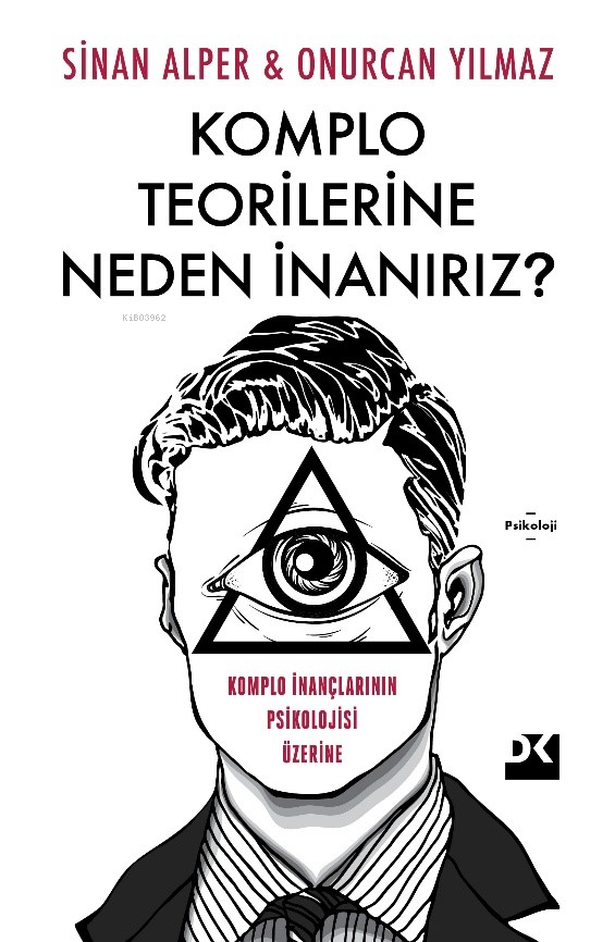 Komplo Teorilerine Neden İnanırız;Komplo İnançlarının Psikolojisi Üzerine