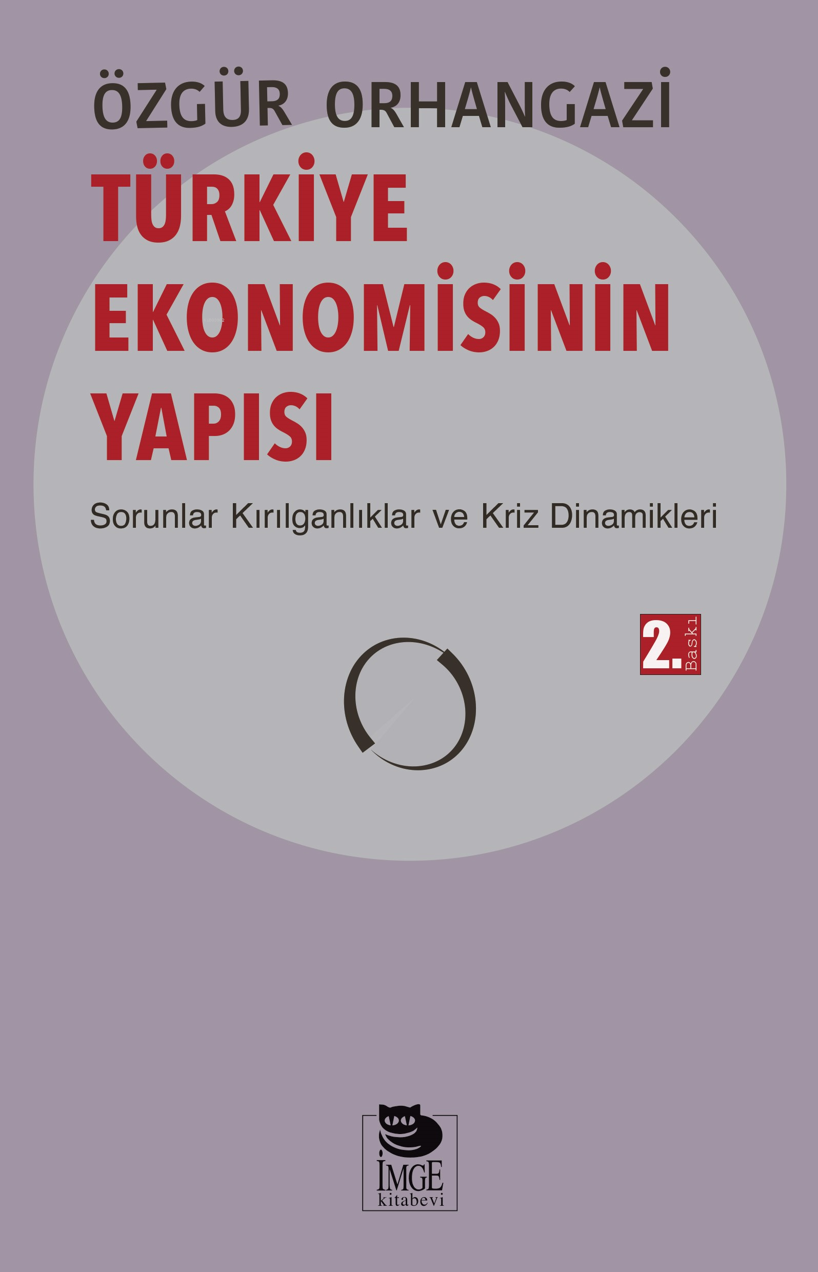 Türkiye Ekonomisinin Yapısı; Sorunlar Kırılganlıklar ve Kriz Dinamikleri