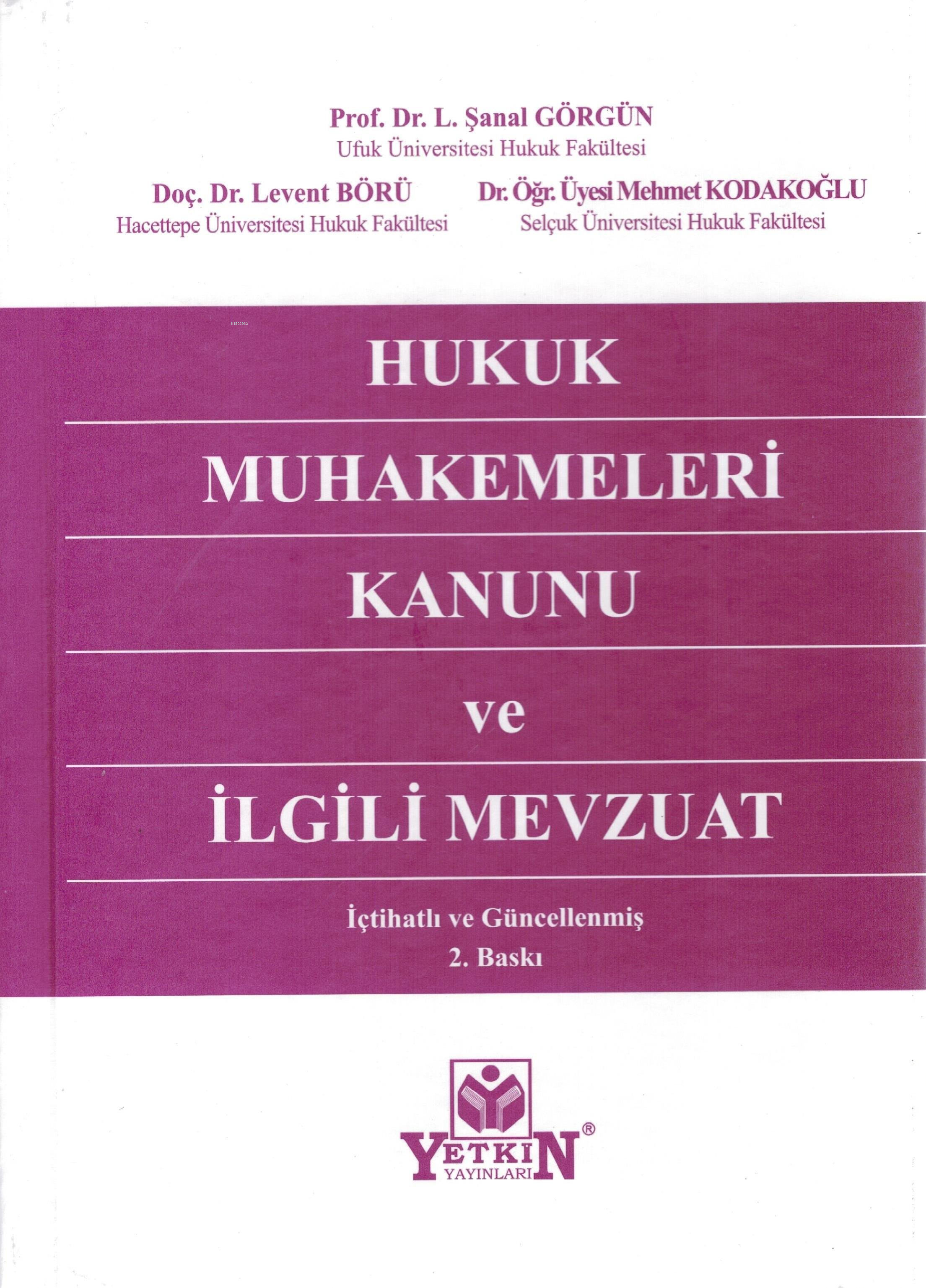  Hukuk Muhakemeleri Kanunu ve İlgili Mevzuat | Hukuk Muhakemeleri Kanunu ve İlgili Mevzuat | L Şanal Görgün | Levent Börü | Mehmet Kodakoğlu | Yetkin Yayınları | 9786050516685 