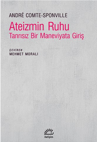 Ateizmin Ruhu ;Tanrısız Bir Maneviyata Giriş