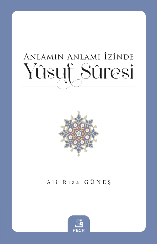 Anlamın Anlamı İzinde Yûsuf Sûresi