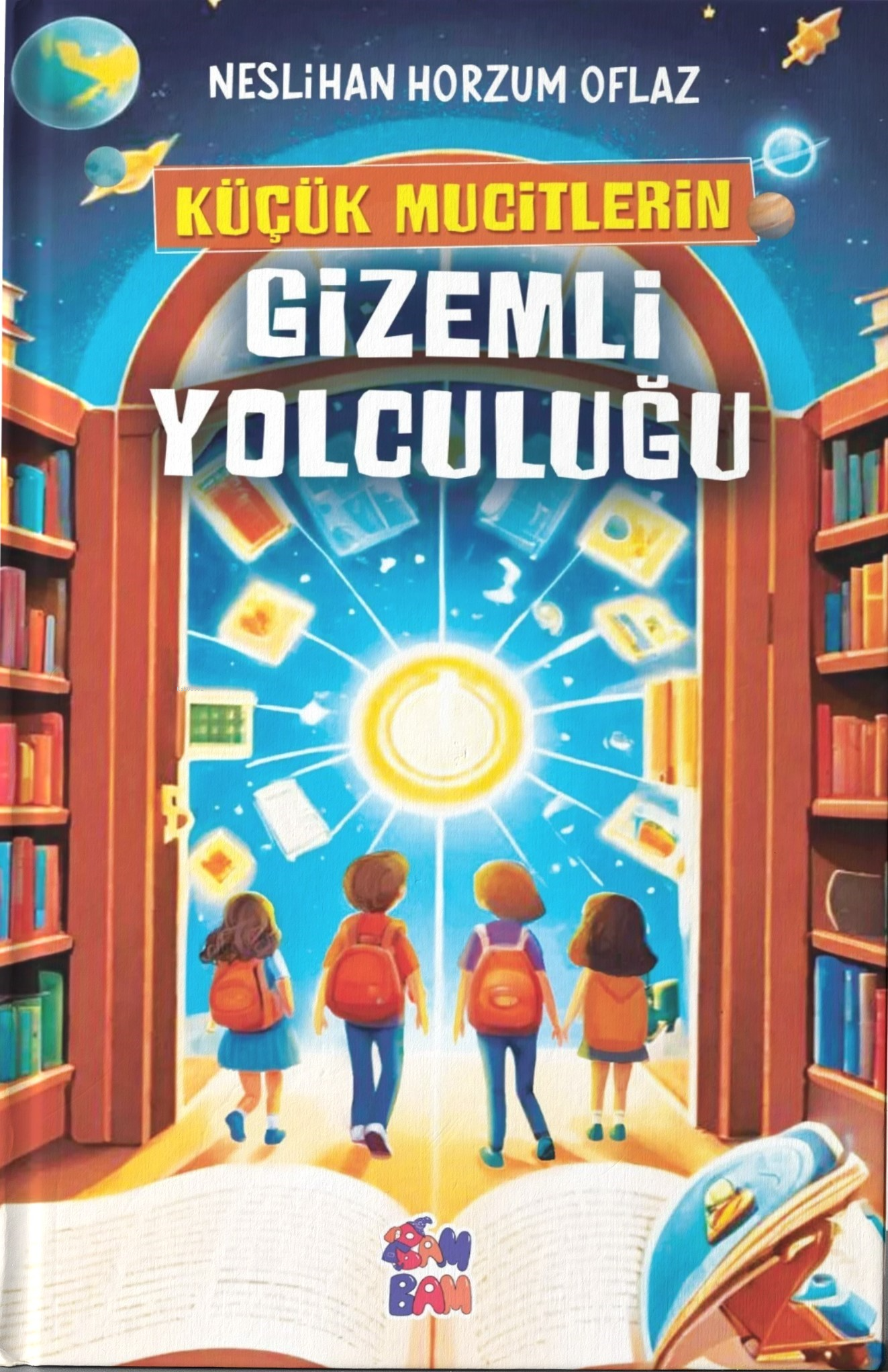  Küçük Mucitlerin Gizemli Yolculuğu | Küçük Mucitlerin Gizemli Yolculuğu | Neslihan Horzum Oflaz | Ayfer Alper | Bam Kitap | 9786259861883 