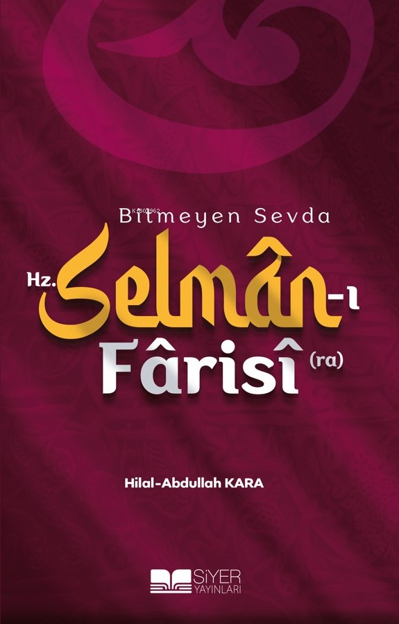 Bitmeyen Sevda Hz. Selmân-ı Fârisî (ra)