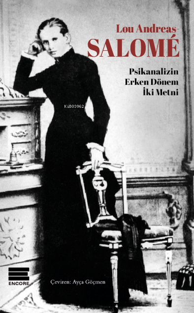  Lou Andreas Salome Psikanalizin Erken Dönem İki Metni | Lou Andreas Salome Psikanalizin Erken Dönem İki Metni | Lou Andreas Salome | Ayça Göçmen | Encore Yayınları | 9786055239145 