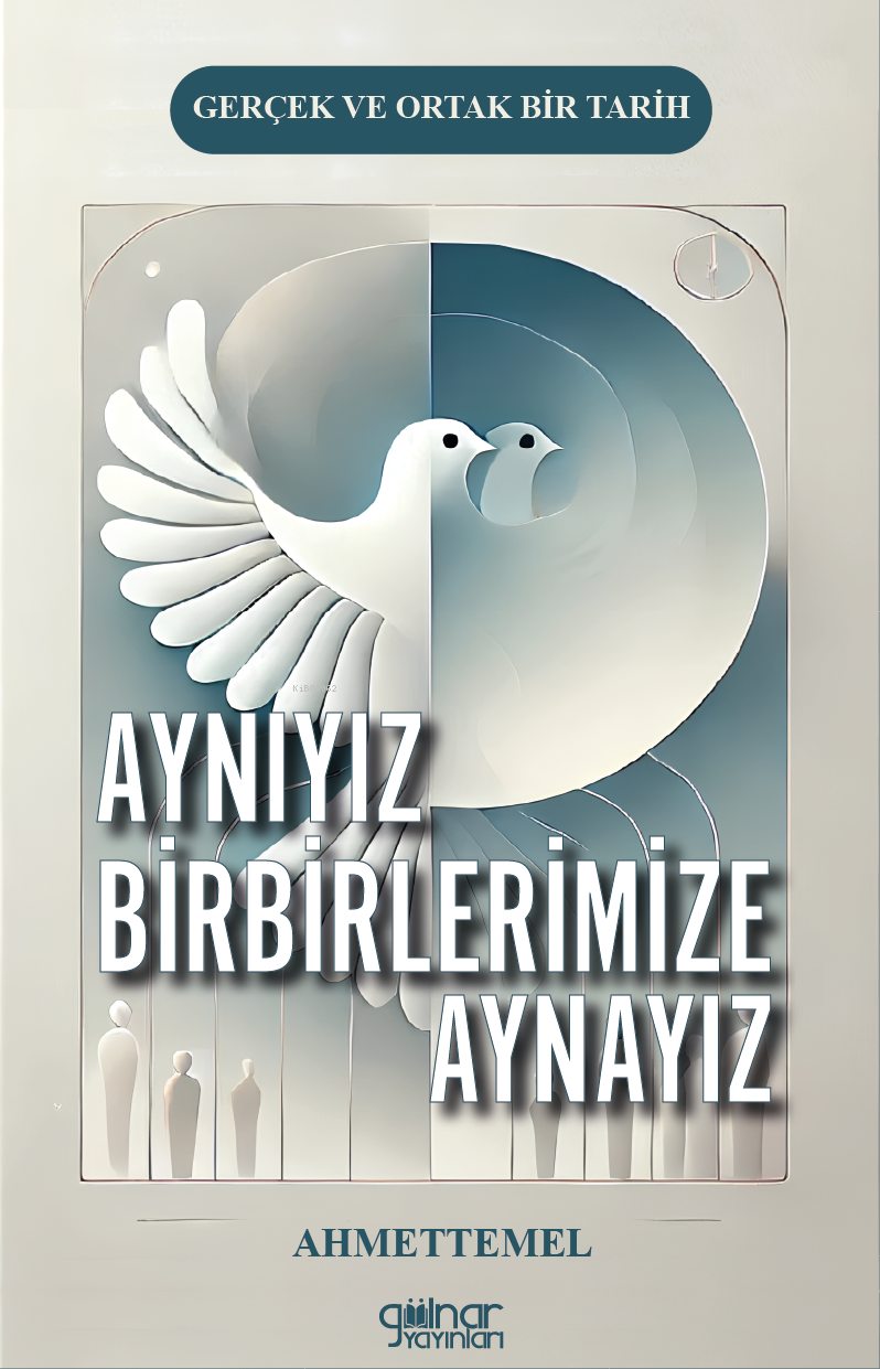  Aynıyız Birbirlerimize Aynayız | Aynıyız Birbirlerimize Aynayız | Ahmet Temel | Gülnar Yayınları | 9786255996114 