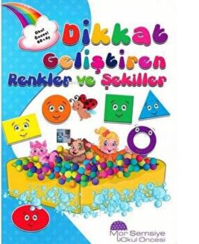  Dikkat Geliştiren Renkler Ve Şekiller | Dikkat Geliştiren Renkler Ve Şekiller | Kolektif | Mor Şemsiye Yayınları | 9786056762529 
