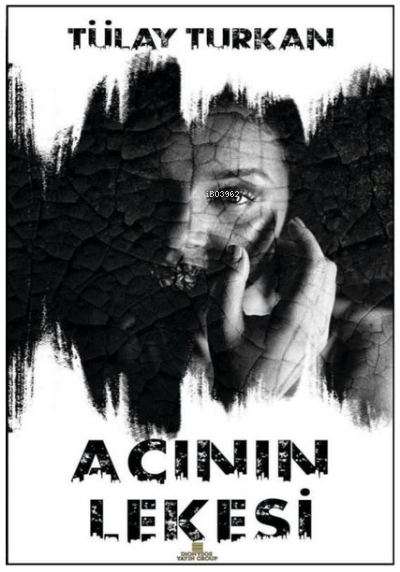  Acının Lekesi | Acının Lekesi | Tülay Turkan | Dionysos Yayın Group | 9786257417112 