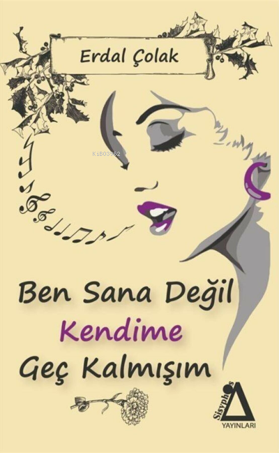  Ben Sana Değil Kendime Geç Kalmışım | Ben Sana Değil Kendime Geç Kalmışım | Erdal Çolak | Sisyphos Yayınları | 9786257075053 