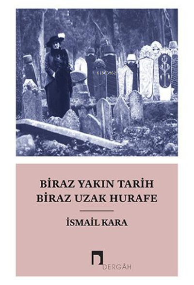 Biraz Yakın Tarih Biraz Hurafe