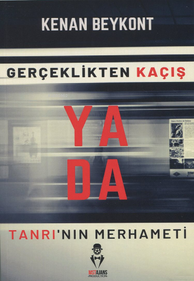  Gerçeklikten Kaçış Ya Da Tanrının Merhameti | Gerçeklikten Kaçış Ya Da Tanrının Merhameti | Kenan Beykont | Mustafa Serkan Tüm | MST Yayıncılık | 9786057108531 