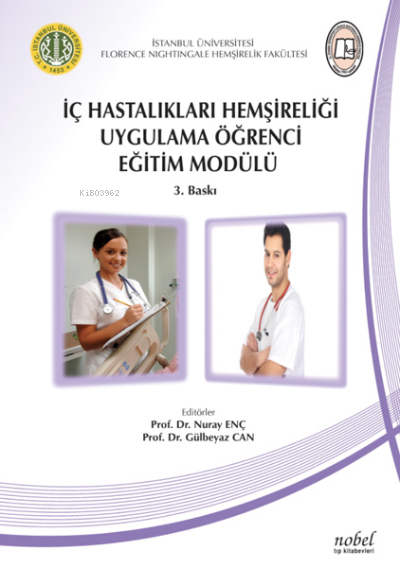  İç Hastalıkları Hemşireliği Uygulama Öğrenci Eğitim Modülü | İç Hastalıkları Hemşireliği Uygulama Öğrenci Eğitim Modülü | Nuray Enç | Nobel Tıp Kitabevi | 9786053353348 