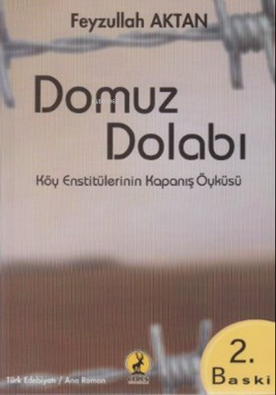  Domuz Dolabı Köy Enstitülerinin Kapanış Öyküsü | Domuz Dolabı Köy Enstitülerinin Kapanış Öyküsü | Feyzullah Aktan | Ceren Basım Yayın | 9786055553203 