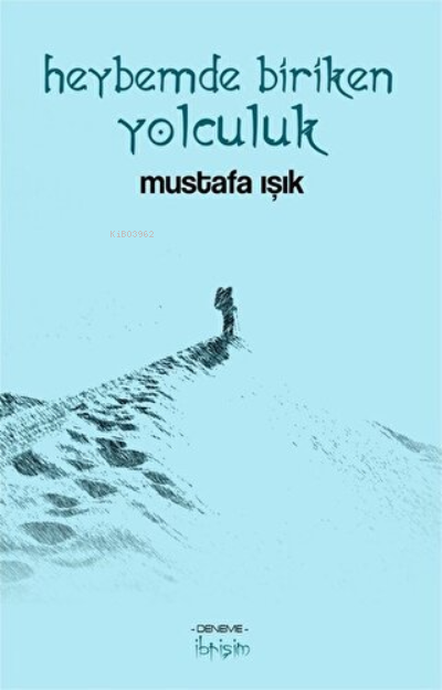  Heybemde Biriken Yolculuk | Mustafa Işık | İbrişim Kitap | 9786056777264 | 