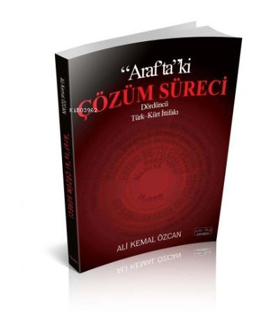  Arafta Ki Çözüm Süreci | Arafta Ki Çözüm Süreci | Ali Kemal Özcan | Savaş Yayınevi | 9786054974115 