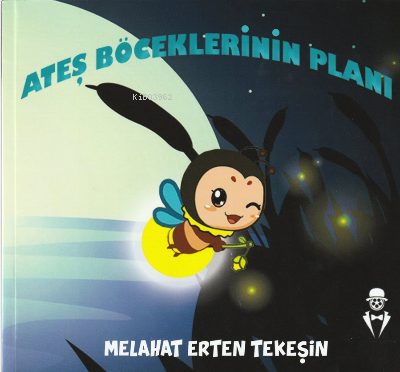  Ateş Böceklerinin Planı | Ateş Böceklerinin Planı | Melahat Erten Tekeşin | MST Yayıncılık | 9786057369697 