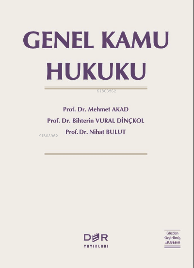  Genel Kamu Hukuku | Genel Kamu Hukuku | Bihterin Vural Dinçkol | Nihat Bulut | Mehmet Akad | Der Yayınları | 9789753537094 