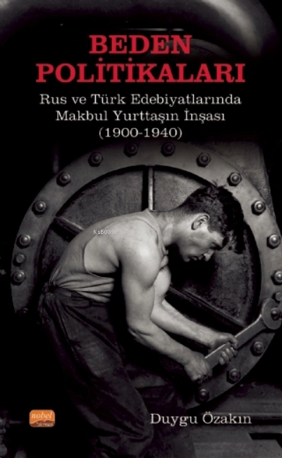 Beden Politikaları: Rus ve Türk Edebiyatlarında Makbul Yurttaşın İnşası (1900-1940)