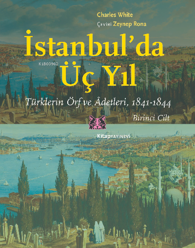 İstanbul’da Üç Yıl, 1.Cilt;Türklerin Örf ve Âdetleri, 1841-1844
