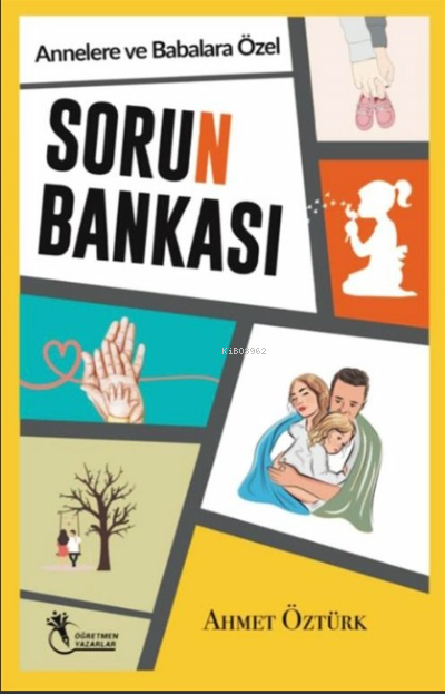  Sorun Bankası Annelere ve Babalara Özel | Ahmet Öztürk | Öğretmen Yazarlar | 9786057225528 | 