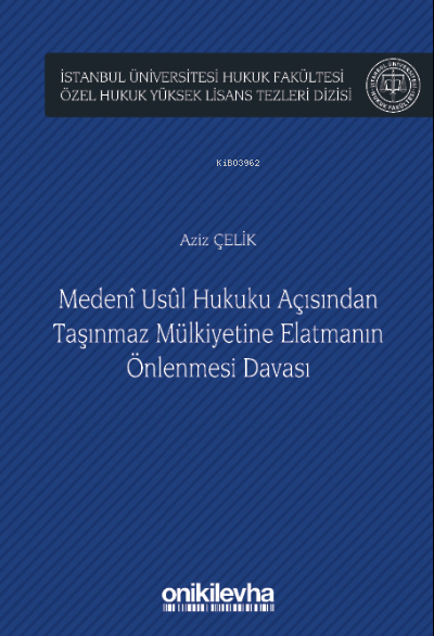  Medeni Usul Hukuku Açısından Taşınmaz Mülkiyetine Elatmanın Önlenmesi Davası | Aziz Çelik | On İki Levha Yayıncılık | 9786254324741 | 