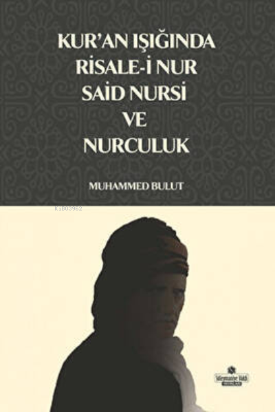 Kur`an Işığında Risale-i Nur, Said Nursi ve Nurculuk