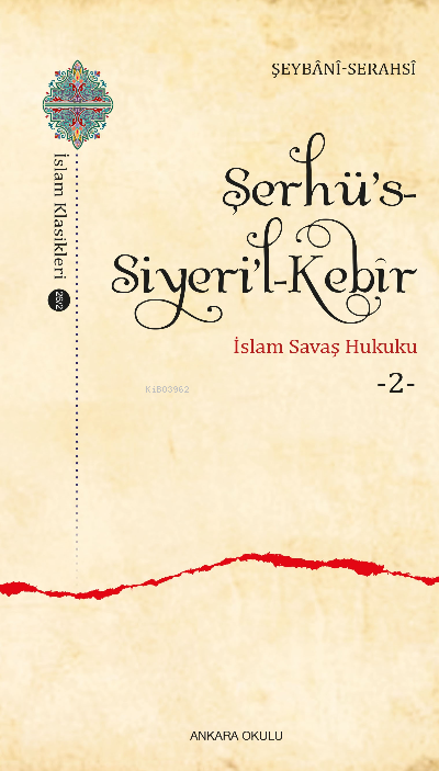 Şerhü’s-Siyeri’l-Kebîr;İslam Savaş Hukuku -2-