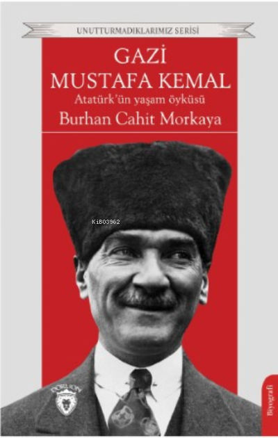 Gazi Mustafa Kemal;Atatürk’ün Yaşam Öyküsü