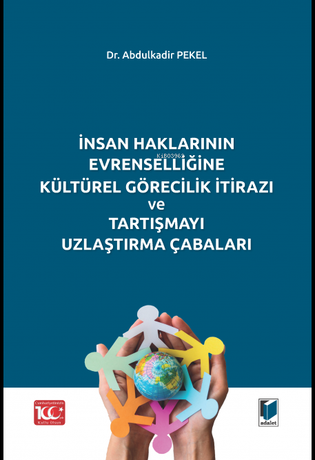 İnsan Haklarının Evrenselliğine Kültürel Görecilik İtirazı ve Tartışmayı Uzlaştırma Çabaları