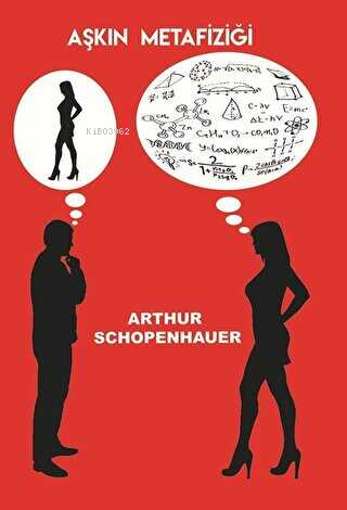 Aşkın Metafiziği | Aşkın Metafiziği | Arthur Schopenhauer | Temel Eser Yayınları | 9786054409853 