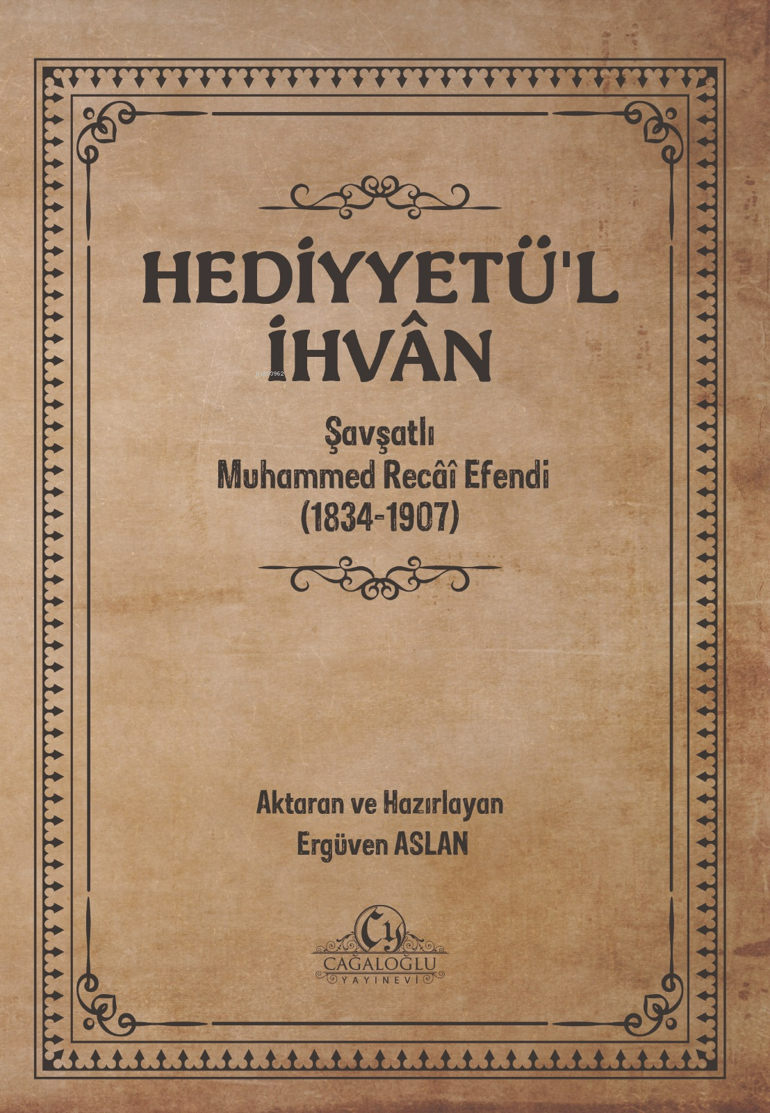 Hediyyetü'l İhvân; Şavşatlı Muhammed Recâî Efendi (1834-1907)