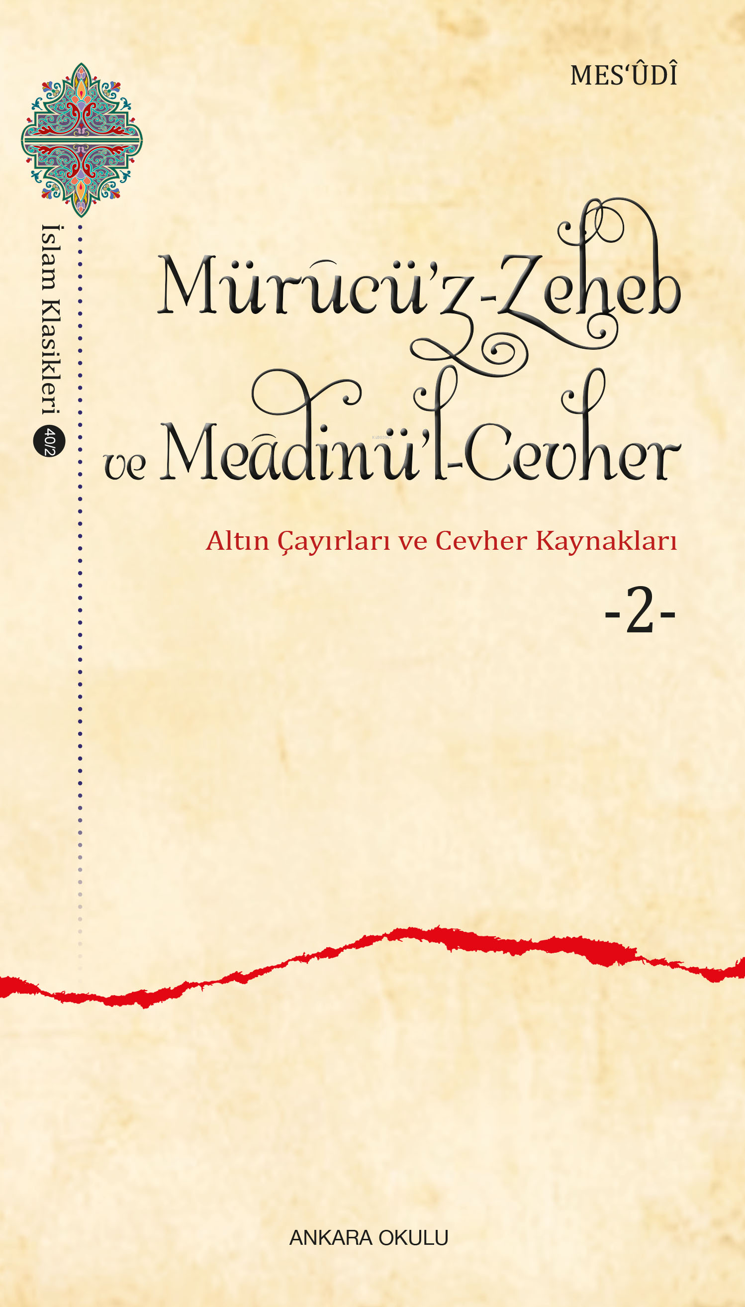 Mürucü’z-Zeheb ve Meâdinü’l-Cevher ;Altın Çayırları ve Cevher -2-