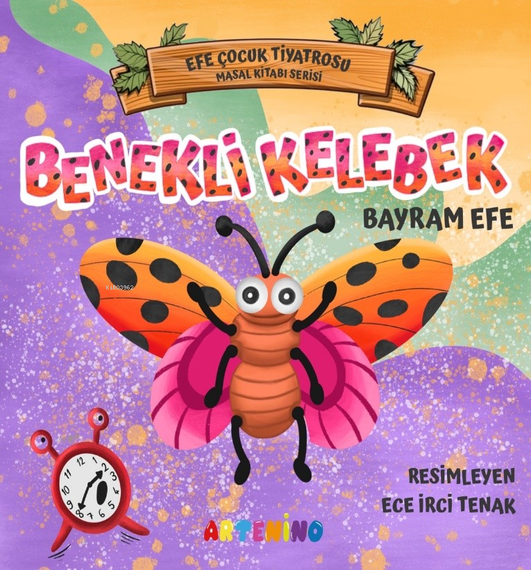 Benekli Kelebek;Efe Çocuk Tiyatrosu Masal Kitabı Serisi