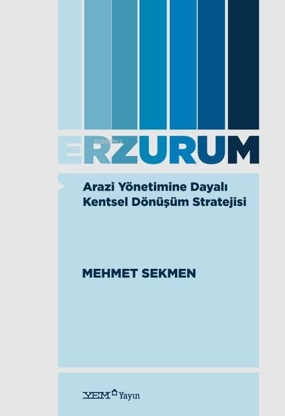 Arazi Yönetimine Dayalı Kentsel Dönüşüm Stratejisi: Erzurum