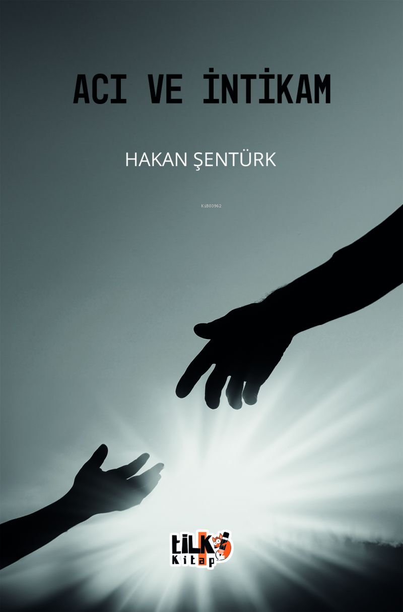  Acı ve İntikam | Acı ve İntikam | Hakan Şentürk | Sümeyye Çelik | Enes Berkay Bayram | Enes Berkay Bayram | Tilki Kitap | 9786256689626 