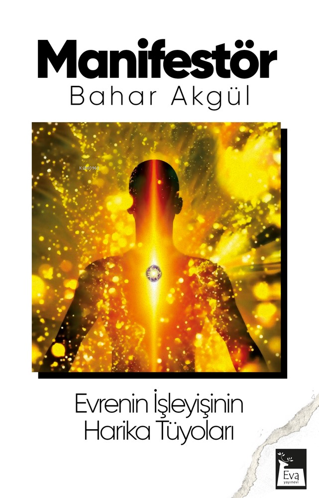  ManifestörEvrenin İşleyişinin Harika Tüyoları | ManifestörEvrenin İşleyişinin Harika Tüyoları | Bahar Akgül | Mevce Acar | Eva Yayınları | 9786259843377 