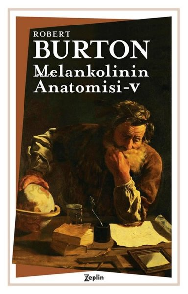  Melankolinin Anatomisi 5 Cilt | Robert Burton | Gözde Karalök Özdurmaz | Zeplin Kitap | 9786257864848 | 