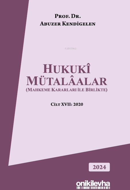  Hukuki Mütalaalar (Mahkeme Kararları ile Birlikte) | Hukuki Mütalaalar (Mahkeme Kararları ile Birlikte) | Abuzer Kendigelen | On İki Levha Yayıncılık | 9786254329722 