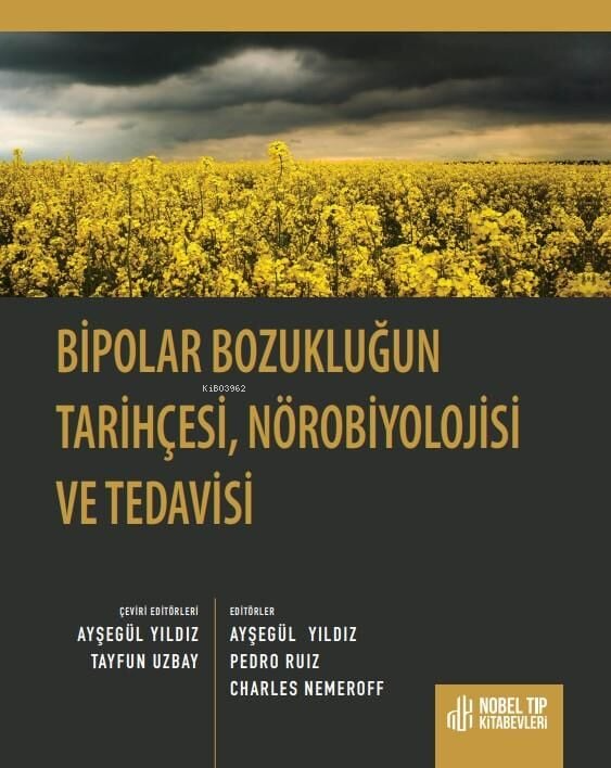  Bipolar Bozukluğun Tarihçesi Nörobiyolojisi ve Tedavisi | Bipolar Bozukluğun Tarihçesi Nörobiyolojisi ve Tedavisi | Ayşegül Yıldız | Pedro Ruiz | Charles Nemeroff | Ayşegül Yıldız | İ Tayfun Uzbay | Nobel Tıp Kitabevi | 9786053359609 