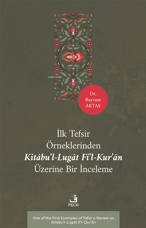 İlk Tefsir Örneklerinden Kitâbu’l-Lugât Fi’l-Kur’ân Üzerine Bir İnceleme