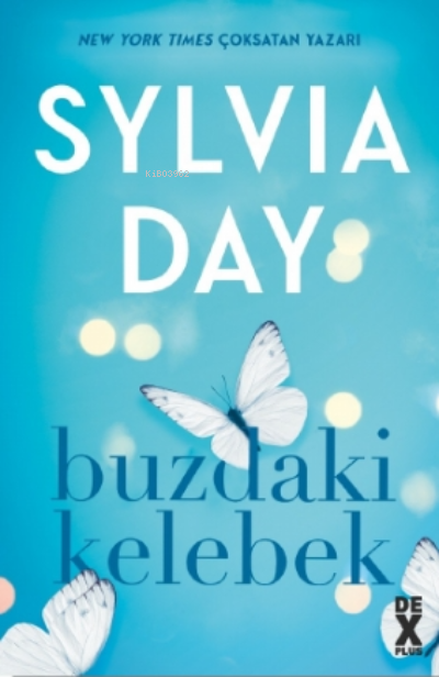  Buzdaki Kelebek | Sylvia Day | Senem Kale | Dex Kitap | 9786050986457 | 