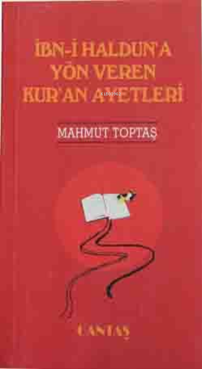  İbni Halduna Yön Veren Kuran Ayetleri | İbni Halduna Yön Veren Kuran Ayetleri | Mahmut Toptaş | Cantaş Yayınları | 9789757621256 