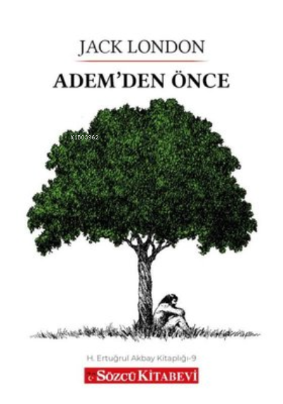  Ademden Önce | Jack London | Mehmet Ali Çatal | Mehmet İlhan | Furkan Kaan Atam | Sözcü Kitabevi | 9786057429551 | 