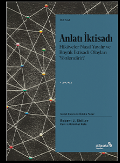 Anlatı İktisadı;Hikâyeler Nasıl Yayılır ve Büyük İktisadi Olayları Yönlendirir?