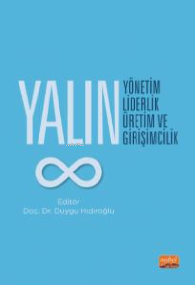  Yalın Yönetim Yalın Liderlik Yalın Üretim ve Yalın Girişimcilik | Yalın Yönetim Yalın Liderlik Yalın Üretim ve Yalın Girişimcilik | Duygu Hıdıroğlu | Nobel Bilimsel Eserler | 9786254331817 