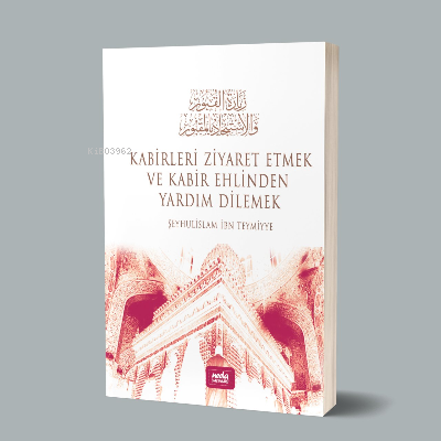 Kabirleri Ziyaret Etmek ve Kabir Ehlinden Yardım Dilemek