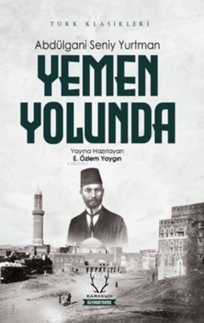  Yemen Yolunda Türk Klasikleri | Yemen Yolunda Türk Klasikleri | Abdülgani Seniy Yurtman | Karakum Yayınevi | 9786052290514 